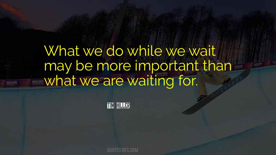 While We Wait Quotes #511864