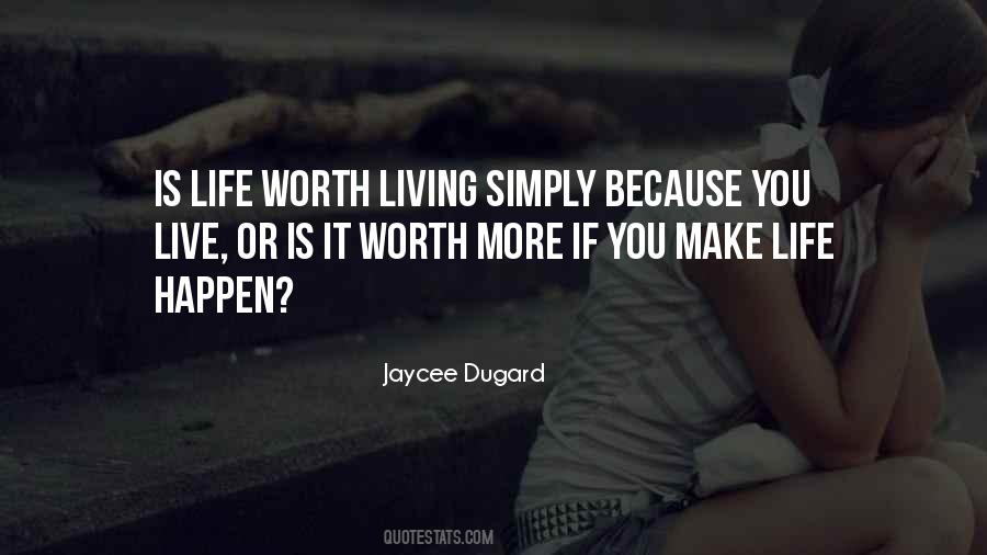 Make Life Worth Living Quotes #1008512