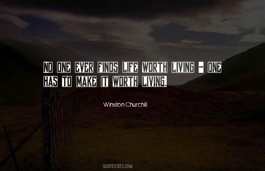 Make Life Worth Living Quotes #1416282