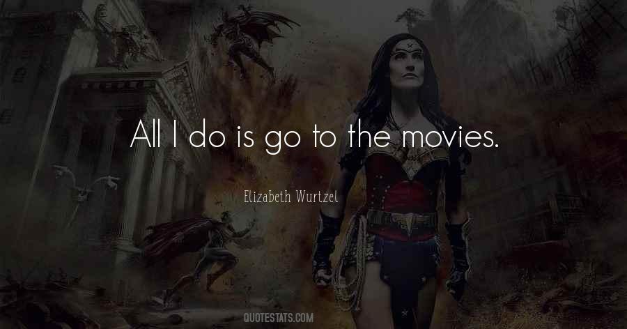 Go To The Movies Quotes #1283310