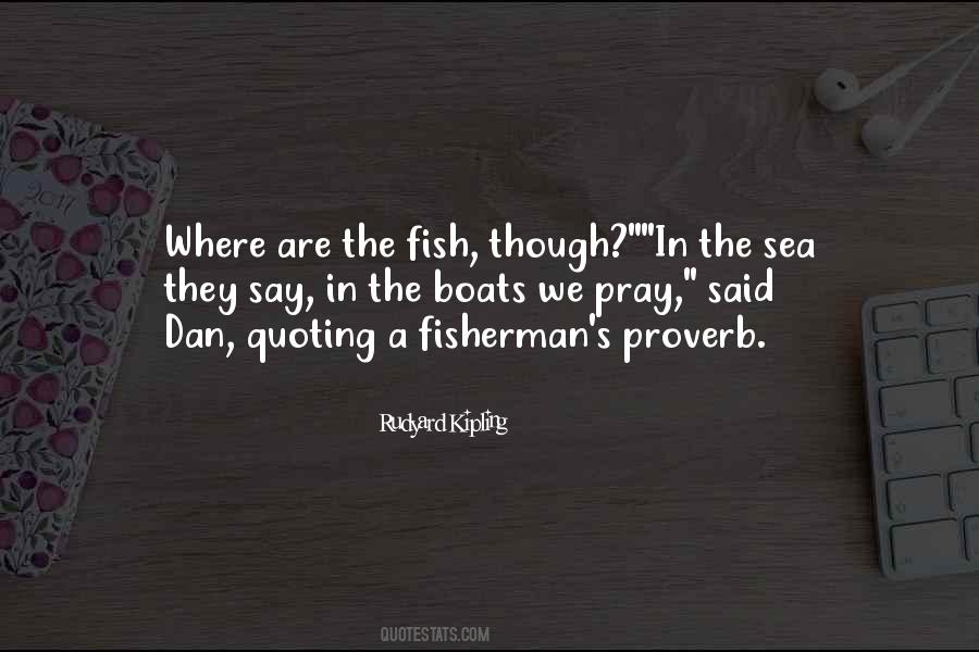 Fish Where The Fish Are Quotes #1066498