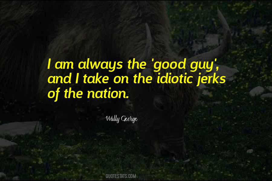 I Am The Guy Quotes #556842