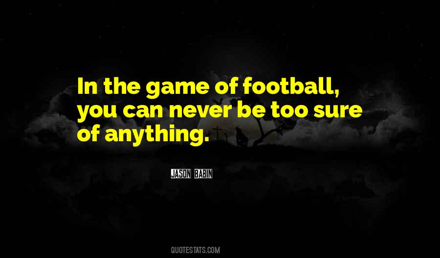 You Can Never Be Too Sure Quotes #379348