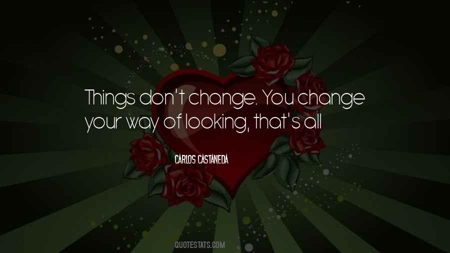 Dont Let Others Change You Quotes #548042