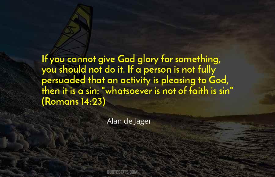 Give God Glory Quotes #1067563