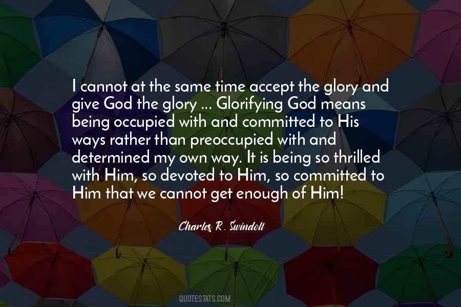 Give God Glory Quotes #1306524