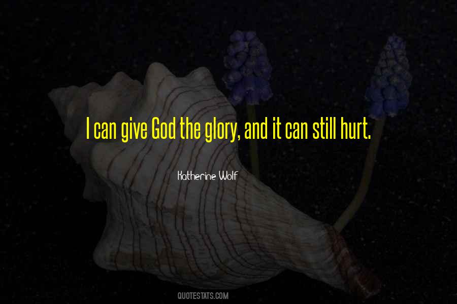 Give God Glory Quotes #172127