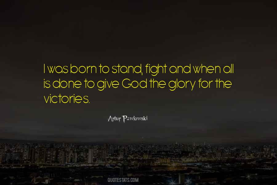 Give God Glory Quotes #1733277