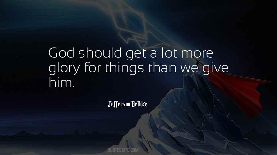 Give God Glory Quotes #304256