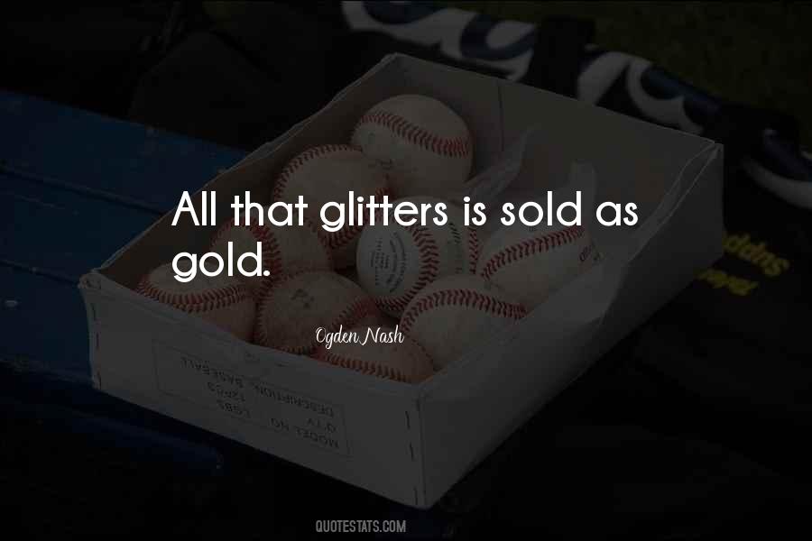 All That Is Gold Does Not Glitter Quotes #1063408