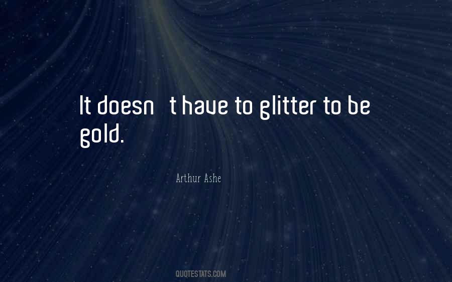 All That Is Gold Does Not Glitter Quotes #1109606