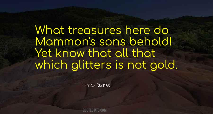 All That Is Gold Does Not Glitter Quotes #1599759