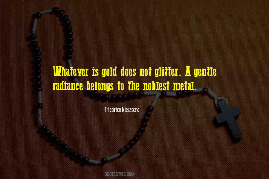 All That Is Gold Does Not Glitter Quotes #727995