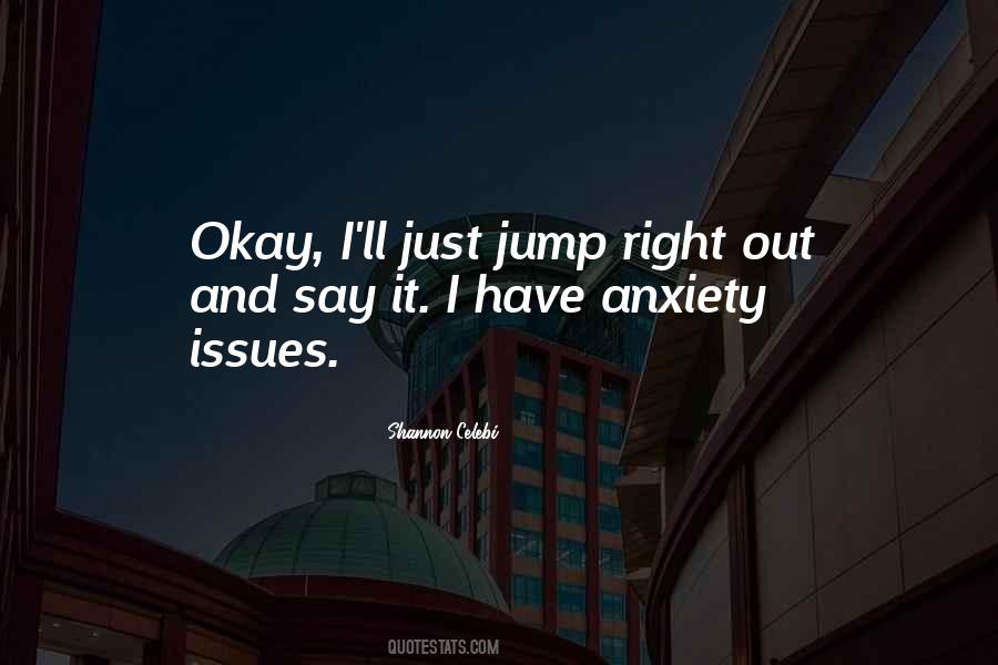 I Have Anxiety Quotes #129548