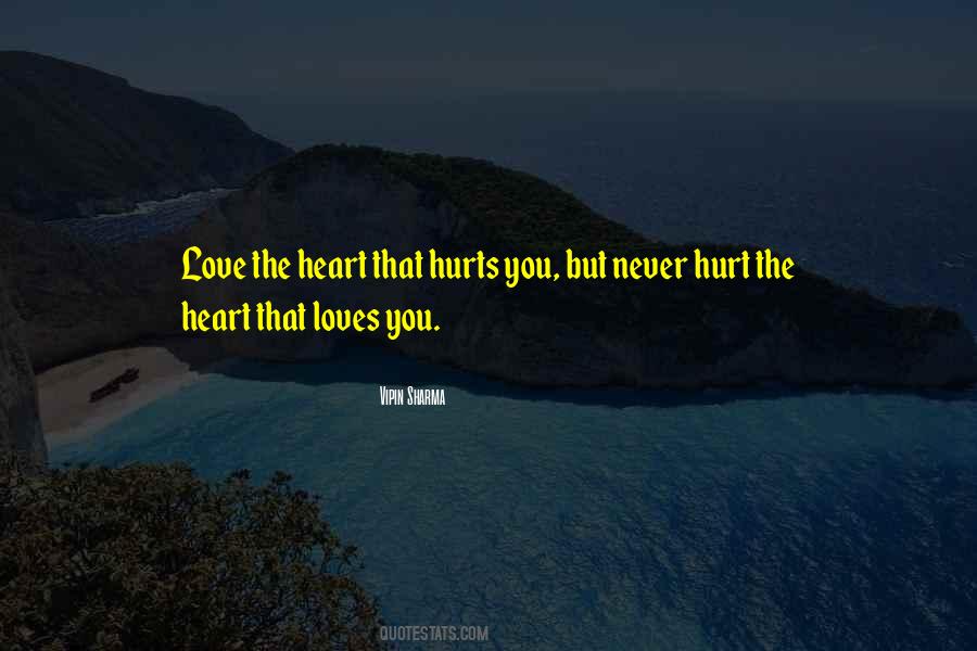 Never Hurt The Heart That Loves You Quotes #1697451