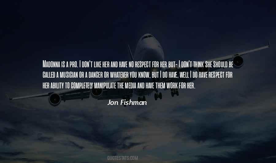 I Have No Respect For You Quotes #1373549