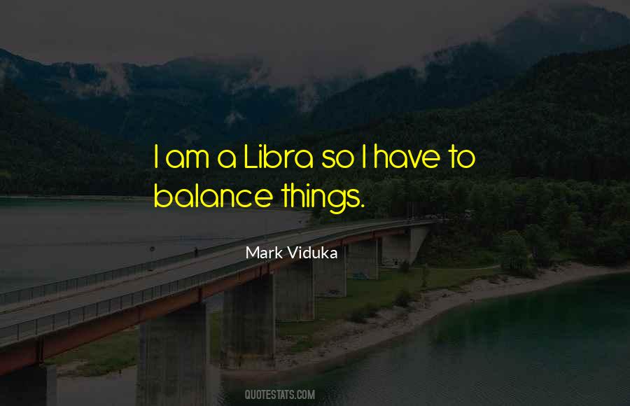 I Am A Libra Quotes #880108