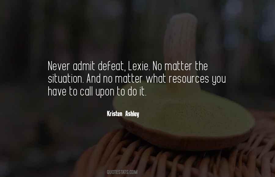 Sometimes You Have To Admit Defeat Quotes #442816