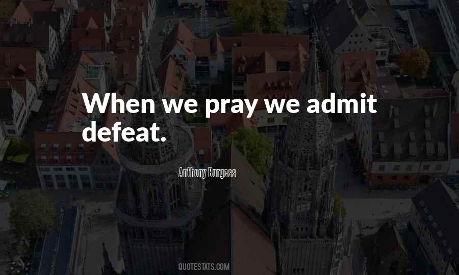 Sometimes You Have To Admit Defeat Quotes #883366