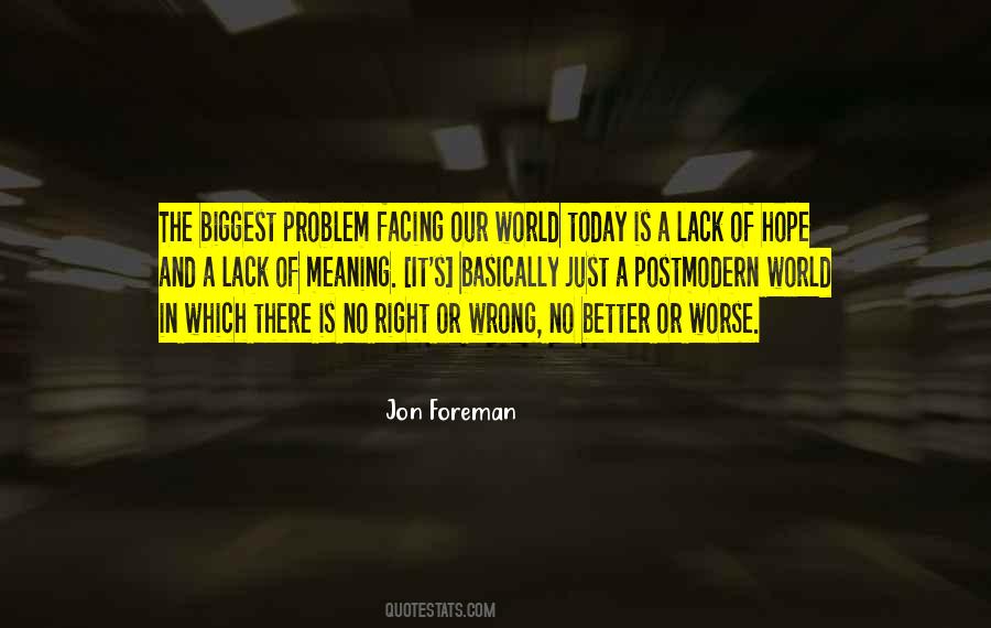 The Problem With The World Today Quotes #150974