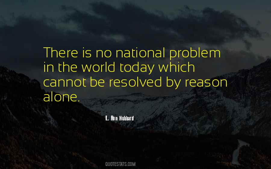 The Problem With The World Today Quotes #1858122