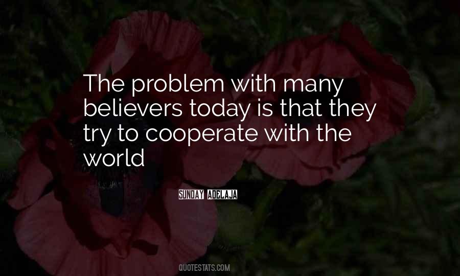 The Problem With The World Today Quotes #1858851