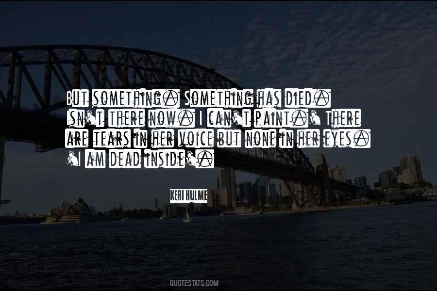 Something Died Inside Of Me Quotes #752288