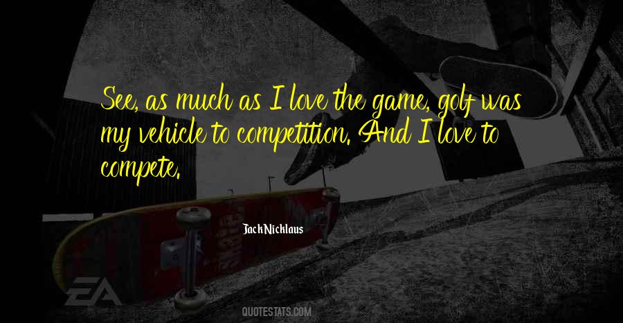 Love The Game Quotes #1026692