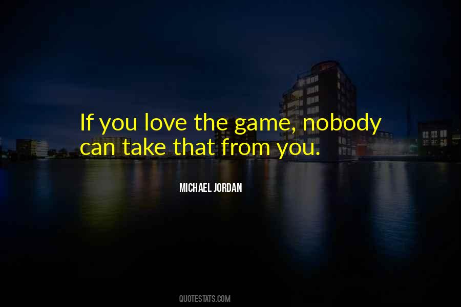 Love The Game Quotes #187986