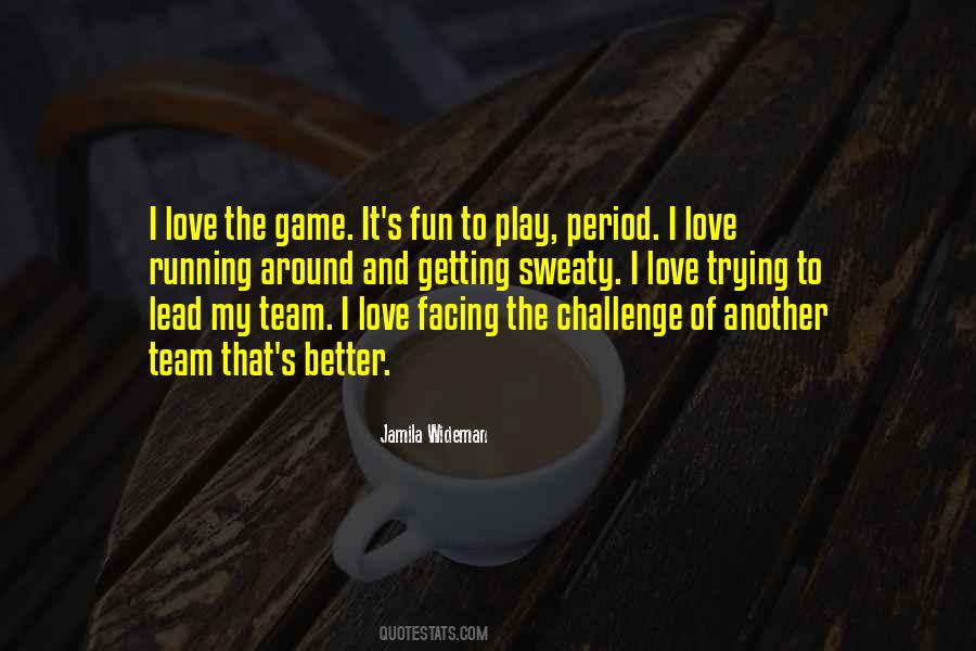 Love The Game Quotes #20638