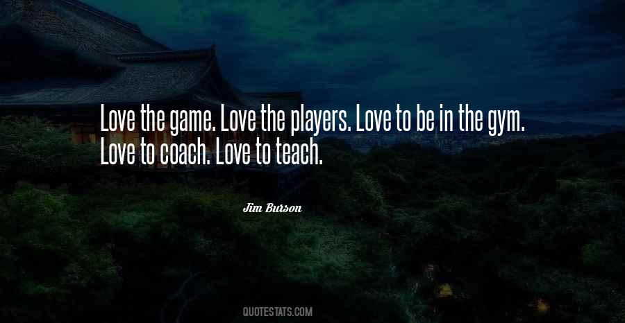 Love The Game Quotes #402261