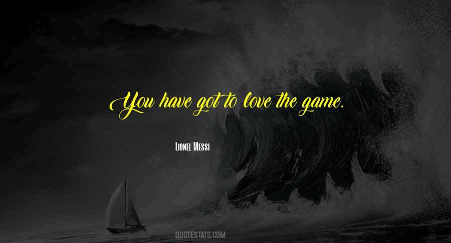 Love The Game Quotes #806888