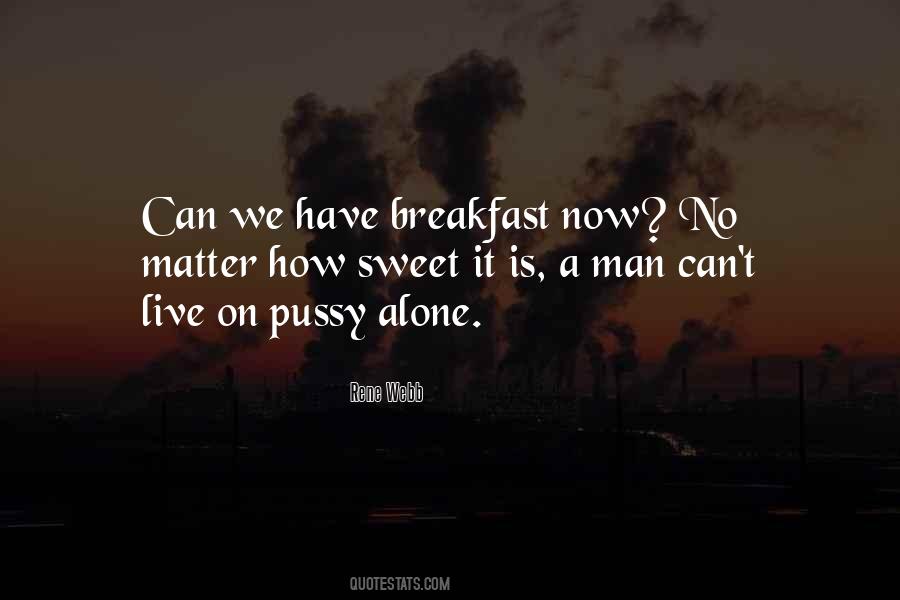 Having Breakfast Alone Quotes #1765070