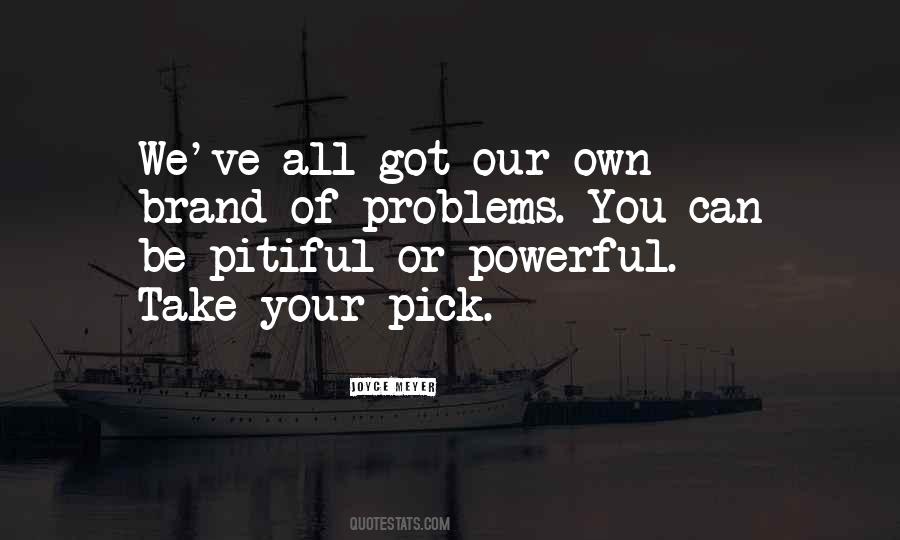 Your Own Problems Quotes #1057735