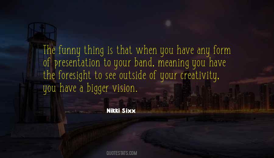 Bigger Vision Quotes #1450006