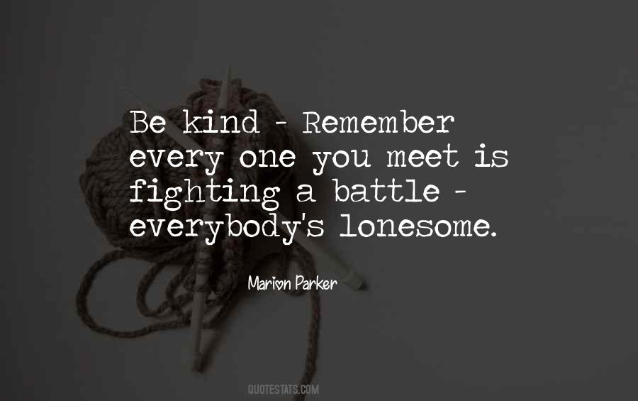 Everybody Is Fighting Their Own Battle Quotes #1812922