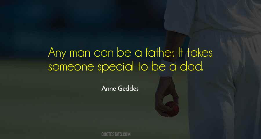 Any Man Can Be A Father Quotes #108839