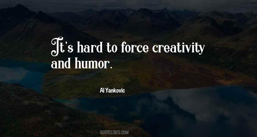 You Cant Force It Quotes #23166