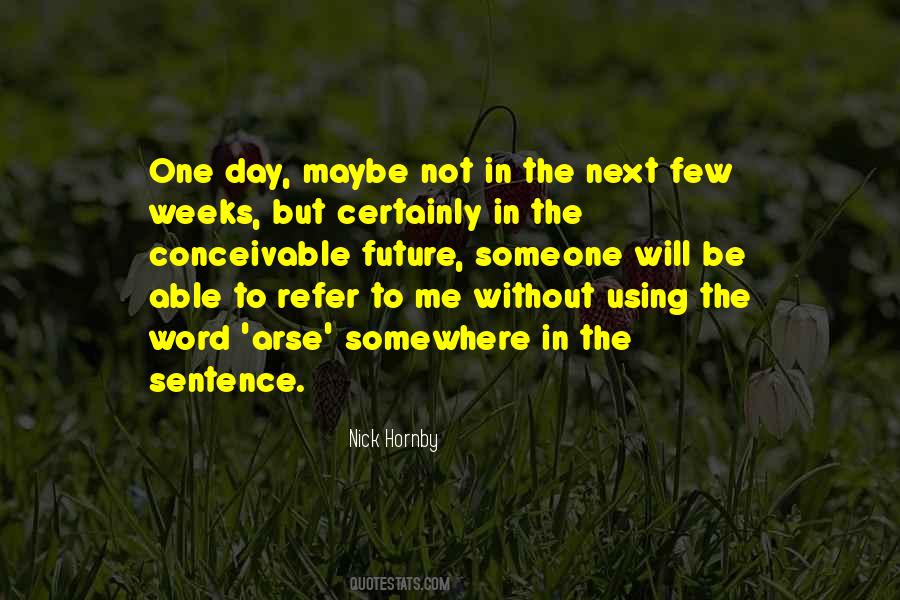 One Day Someone Quotes #477099