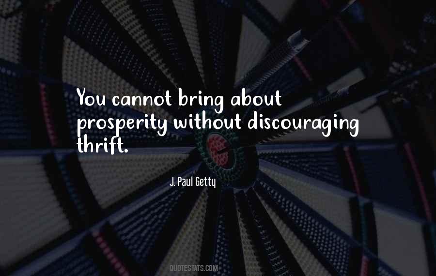 You Cannot Bring About Prosperity Quotes #716199