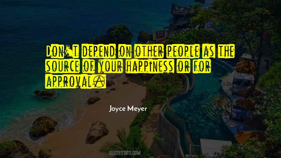 Happiness Should Not Depend On Others Quotes #259260