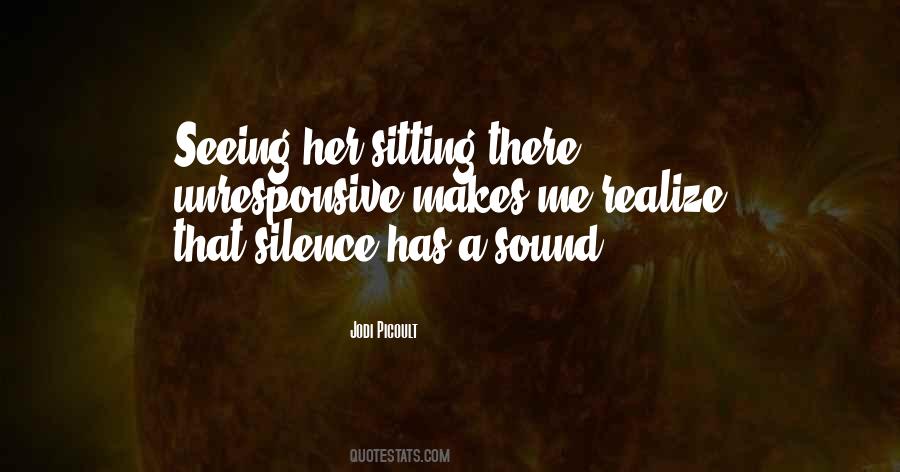 Silence Has A Sound Quotes #1323601