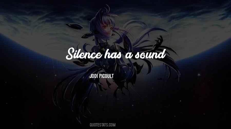Silence Has A Sound Quotes #1539139