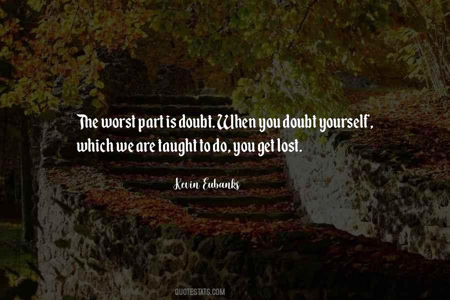 When You Doubt Yourself Quotes #112837
