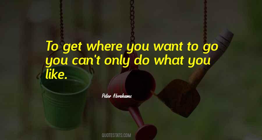 Where Do You Want To Go Quotes #654138