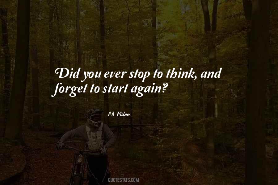 Did You Ever Stop To Think Quotes #457716