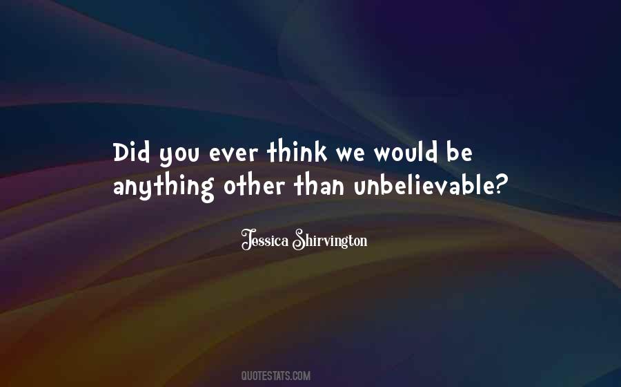 Did You Ever Think Quotes #1196263