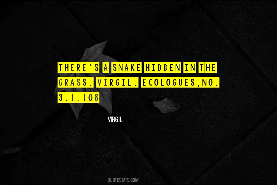 Snake Under Grass Quotes #911584