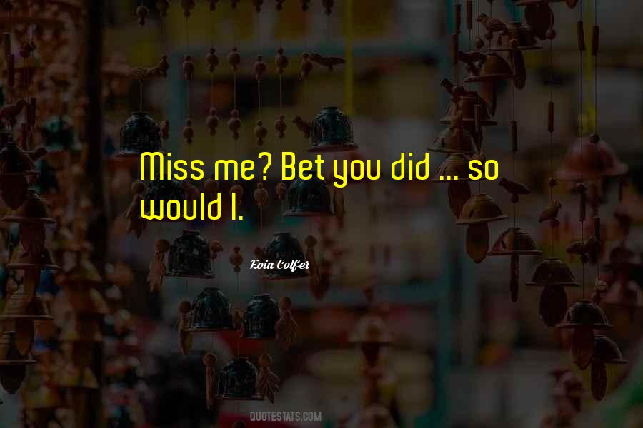 Did You Miss Me Quotes #143222