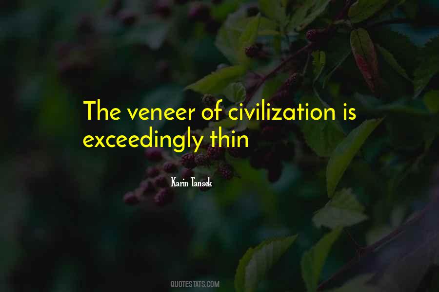 Thin Veneer Of Civilization Quotes #710237
